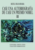 Portada de: Casi una Autobiografía de casi un Premio Nobel III